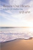 Renew Our Hearts: A Siddur for Shabbat Day