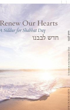 Renew Our Hearts: A Siddur for Shabbat Day