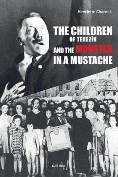 The Children of Terezin and the Monster in a Mustache - Chardak, Henriette