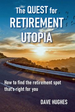 The Quest for Retirement Utopia - Hughes, Dave