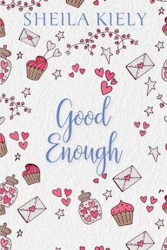 Good Enough: A heartwarming romance for cosy nights in - Kiely, Sheila