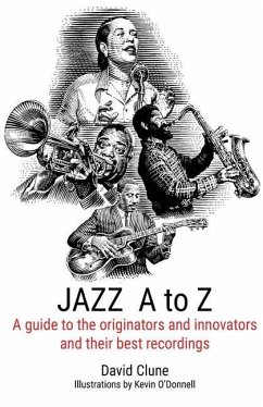 JAZZ A to Z: A guide to the originators and innovators and their best recordings - Clune, David