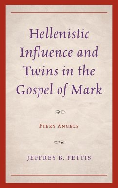 Hellenistic Influence and Twins in the Gospel of Mark - Pettis, Jeffrey B.