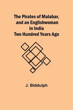 The Pirates of Malabar, and an Englishwoman in India Two Hundred Years Ago - Biddulph, J.