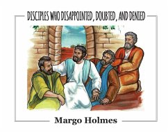 Disiples Who Disappointed, Doubted, and Denied - Holmes, Margo