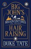 Big John's Hair-Raising Misadventures