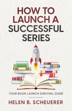 How To Launch A Successful Series - Scheuerer, Helen B.