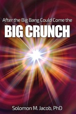 After the Big Bang Could Come the Big Crunch - Jacob, Solomon M.