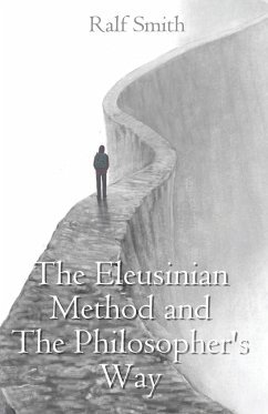 The Eleusinian Method and The Philosopher's Way - Smith, Ralf