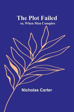 The Plot That Failed; or, When Men Conspire - Carter, Nicholas