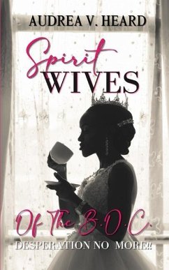 Spirit Wives of the B.O.C.: Desperation No More - Publications Inc, Ibg; Heard, Audrea V.