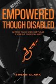 Empowered Though Disabled: What do you do when your life is over, but you're still here?