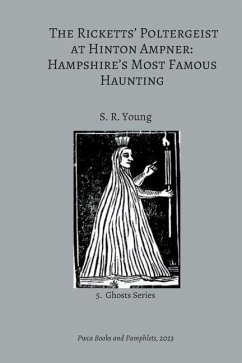 The Ricketts' Poltergeist at Hinton Ampner: Hampshire's Most Famous Haunting - Young, S. R.