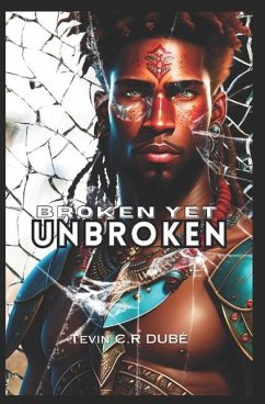 Broken Yet Unbroken - Dube, Tevin C R