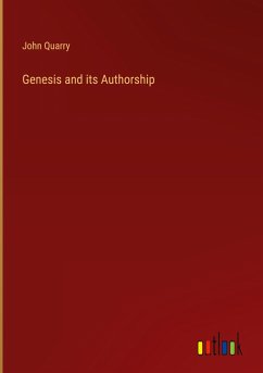Genesis and its Authorship - Quarry, John