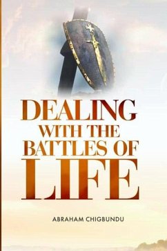 Dealing with the Battles of life - Chigbundu, Bishop Abraham