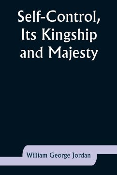 Self-Control, Its Kingship and Majesty - Jordan, William George