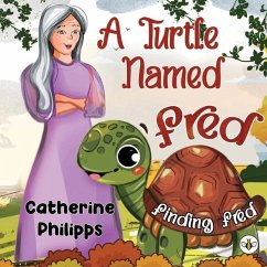 A Turtle Named Fred: Finding Fred - Philipps, Catherine