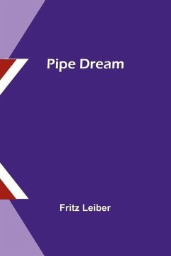 Pipe Dream - Leiber, Fritz