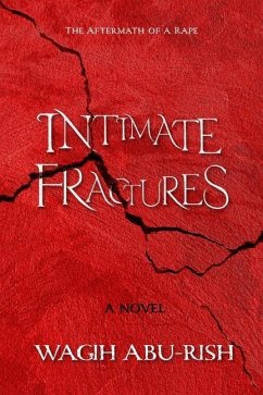 Intimate Fractures: The Aftermath of a Rape - Abu-Rish, Wagih