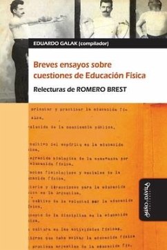 Breves ensayos sobre cuestiones de Educación Física: Relecturas de Romero Brest - Galak, Eduardo