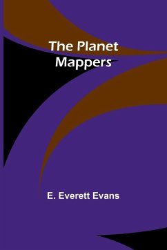The Planet Mappers - Evans, E. Everett
