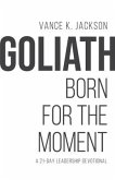 Goliath: Born For The Moment: A 21-Day Leadership Devotional