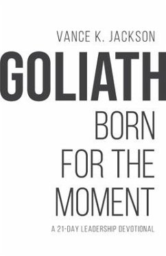 Goliath: Born For The Moment: A 21-Day Leadership Devotional - Jackson, Vance K.
