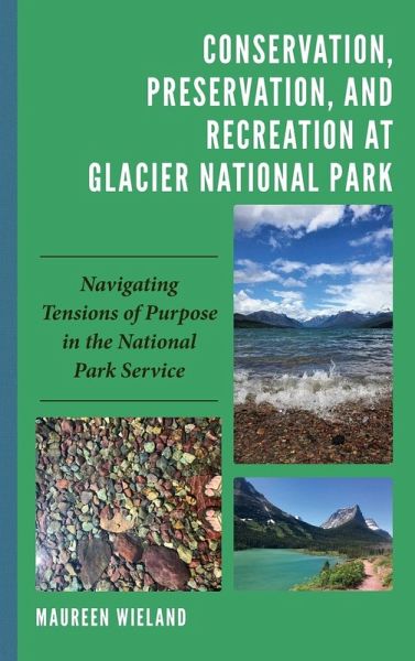 Conservation, Preservation, and Recreation at Glacier National Park Conservation, Preservation, and Recreation at Glacier National Park