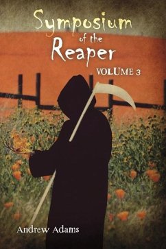 Symposium of the Reaper: Volume 3 - Adams, Andrew