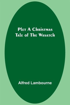 Plet A Christmas Tale of the Wasatch - Lambourne, Alfred