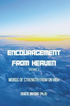 Encouragement From Heaven: Words of Strength From on High - Ukpong, Ekaete Vincent