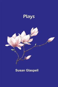 Plays - Glaspell, Susan