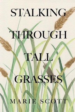 Stalking Through Tall Grasses - Scott, Marie