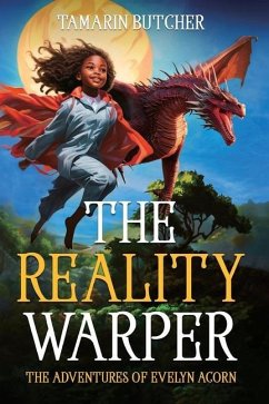 The Reality Warper: The Adventures of Evelyn Acorn - Butcher, Tamarin