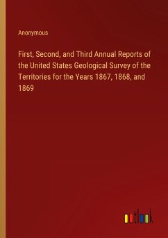 First, Second, and Third Annual Reports of the United States Geological Survey of the Territories for the Years 1867, 1868, and 1869