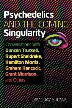 Psychedelics and the Coming Singularity - Brown, David Jay