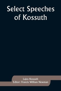 Select Speeches of Kossuth - Kossuth, Lajos