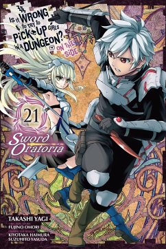 Is It Wrong to Try to Pick Up Girls in a Dungeon? on the Side: Sword Oratoria, Vol. 21 (Manga) - Omori, Fujino