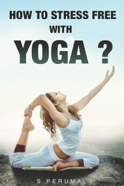 How To Stress Free With YOGA? - Perumal, S.