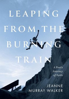 Leaping from the Burning Train - Walker, Jeanne Murray