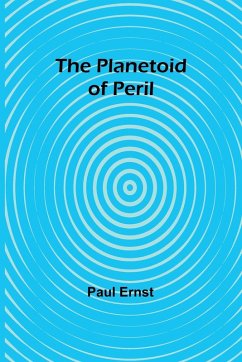 The Planetoid of Peril - Ernst, Paul