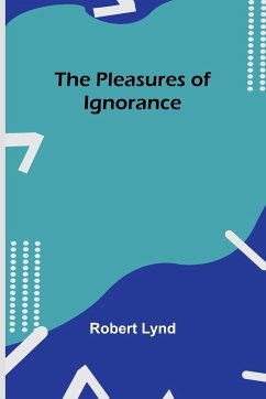 The Pleasures of Ignorance - Lynd, Robert