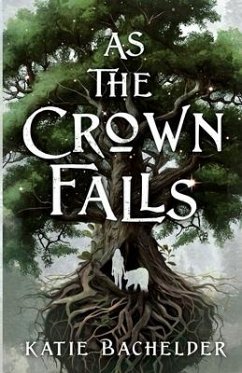 As the Crown Falls - Bachelder, Katie