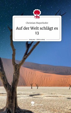 Auf der Welt schlägt es 13. Life is a Story - story.one - Mayerhofer, Christian