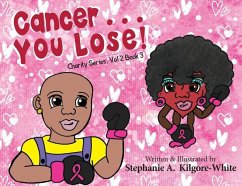 Cancer ... You Lose! - Kilgore-White, Stephanie A.