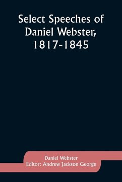Select Speeches of Daniel Webster, 1817-1845 - Webster, Daniel