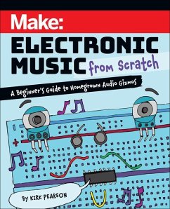 Make: Electronic Music from Scratch - Pearson, Kirk