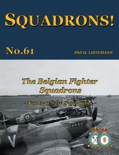 The Belgian Fighter Squadrons: Nos. 349 & 350 Squadrons - Listemann, Phil H.