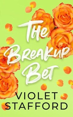 The Breakup Bet: A Forced Proximity, Opposites Attract Romance - Stafford, Violet